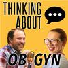 undefined Thinking About Ob/Gyn