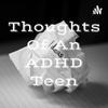 undefined Thoughts Of An ADHD Teen