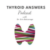 undefined Thyroid Answers Podcast