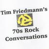 undefined Tim Friedmann's 70's Rock Conversations