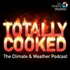 undefined Totally Cooked: The Climate & Weather Podcast