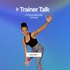 undefined Trainer Talk: A Fitness Blender Podcast