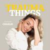 undefined Trauma Things Podcast