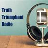 undefined Truth Triumphant Radio