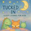 undefined Tucked In: Sleepy Stories for Kids