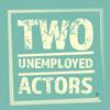 undefined Two Unemployed Actors