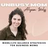 undefined The Unbusy Mom - take your time back strategies for business moms