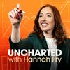 undefined Uncharted with Hannah Fry