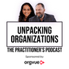 undefined Unpacking organizations: the practitioner's podcast