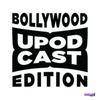 undefined Upodcast- Bollywood Edition