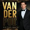 undefined VanderPod: Filthy Rich
