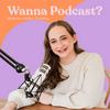undefined Wanna Podcast?