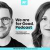 undefined We Are For Good Podcast - The Podcast for Nonprofits