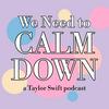 undefined We Need to Calm Down: a Taylor Swift Podcast