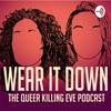 undefined Wear It Down: The Queer Killing Eve Podcast
