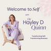 undefined Welcome to Self® with Dr Hayley D Quinn