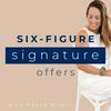 undefined Six-Figure Signature Offers: Audience Growth, Live Launching Tips and Marketing Strategies for Female Entrepreneurs