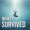 undefined What I survived