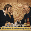 undefined What would Brian Bevan say