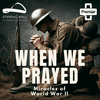 undefined When we prayed: Miracles of World War II