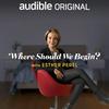 undefined Where Should We Begin? with Esther Perel