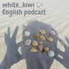 undefined white_kiwi English podcast