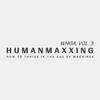 undefined Whoa, Vol. 3: Humanmaxxing