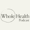 undefined Whole Health Podcast