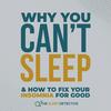 undefined Why You Can't Sleep: What Causes Insomnia and How To Fix It For Good