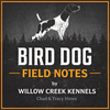 undefined Bird Dog Field Notes by Willow Creek Kennels