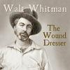 undefined Wound Dresser, The by Walt Whitman (1819 - 1892)