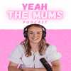 undefined Yeah the Mums Podcast