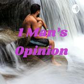 Podcast 1 Man's Opinion