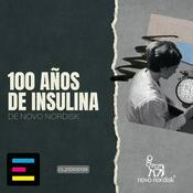 Podcast 100 Años de la Insulina