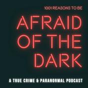 Podcast 1001 Reasons to be Afraid of the Dark