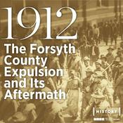 Podcast 1912: The Forsyth County Expulsion and Its Aftermath