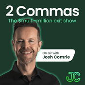 Podcast 2 Commas: The $multi-million exit show with Josh Comrie