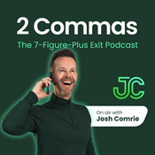 Podcast 2 Commas: The 7-Figure-Plus Exit Podcast with Josh Comrie