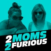 Podcast 2 Moms 2 Furious