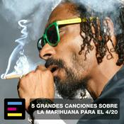 Podcast 5 Grandes Canciones Sobre la Marihuana para el 4/20
