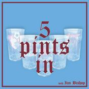 Podcast 5 Pints In with Ian Bishop