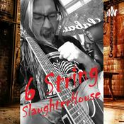 Podcast 6 String SlaughterHouse