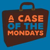 Podcast A Case of the Mondays