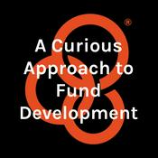 Podcast A Curious Approach to Fund Development