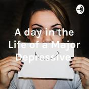 Podcast A day in the Life of a Major Depressive