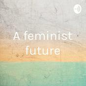Podcast A feminist future