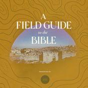 Podcast A Field Guide to the Bible