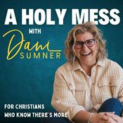 Podcast A HOLY MESS | Recovery, Shame, Regret, Personal Growth, Emotional Healing, Christian Mindset