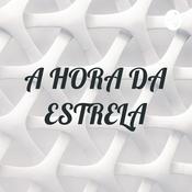 Podcast A HORA DA ESTRELA