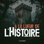 Podcast A la lueur de l'Histoire